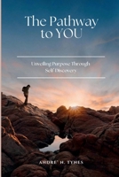 The Pathway to YOU:: Unveiling Purpose Through Self-Discovery null Book Cover