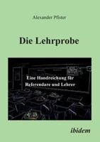 Die Lehrprobe – Eine Handreichung für Referendare und Lehrer 389821687X Book Cover