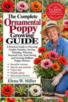 THE COMPLETE ORNAMENTAL POPPY GROWING GUIDE: A Practical Guide to Choosing Garden Varieties, Sowing, Thinning, Watering, Seasonal Care, Seed Saving, and Growing Brilliant Poppy Flowers B0HKGLDGWB Book Cover