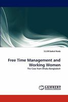 Free Time Management and Working Women: The Case from Dhaka Bangladesh 3843358974 Book Cover