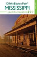 Mississippi Off the Beaten Path(r): A Guide to Unique Places 076270909X Book Cover