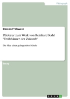 Plädoyer zum Werk von Reinhard Kahl "Treibhäuser der Zukunft": Die Idee einer gelingenden Schule 3668793964 Book Cover