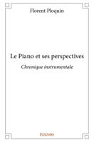 Le Piano et ses perspectives: Chronique instrumentale (French Edition) 2334009768 Book Cover