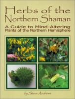 Herbs of the Northern Shaman: A Guide to Mind-Altering Plants of the Northern Hemisphere 1846943698 Book Cover