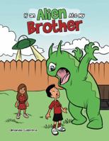 If an Alien Ate My Brother 1546266208 Book Cover
