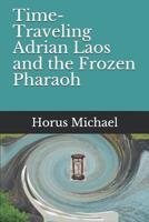 Time-Traveling Adrian Laos and the Frozen Pharaoh 1095571435 Book Cover