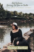 God-fidence: Raising the Bar in Faith: A 30-Day Journey to Unshakable Confidence B0G4THPBKC Book Cover