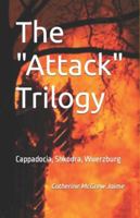 The Attack Trilogy: Cappadocia, Shkodra, Wuerzburg 1481967967 Book Cover