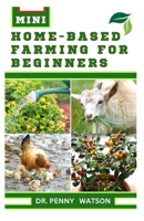 MINI HOME-BASED FARMING FOR BEGINNERS B0CQH1TW4Q Book Cover