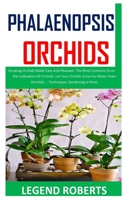 PHALAENOPSIS ORCHIDS: Growing Orchids Made Easy And Pleasant. The Most Common Errors In The Cultivation Of Orchids. Let Your Orchids Grow For Many Years B08PJNXVPN Book Cover