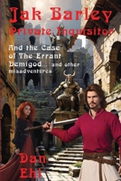 Jak Barley, Private Inquisitor and the Case of the Errant Demigod and other misadventures 1624209211 Book Cover