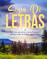 Sopa de Letras. Eres una persona maravillosa y te deseo todo lo mejor del mundo.: Busca palabras en espanol letra grande. El mejor regalo para tus amigos y seres queridos. B08NXZ2TTZ Book Cover