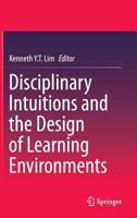 Disciplinary Intuitions and the Design of Learning Environments 9811011680 Book Cover