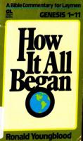 How It All Began: Genesis I-II (Bible commentary for laymen) 0830706755 Book Cover
