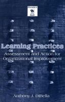 Learning Practices: Assessment and Action for Organizational Improvement (Prentice-Hall Organizational Development Series) 0130173800 Book Cover