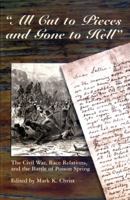 All Cut to Pieces and Gone to Hell: The Civil War, Race Relations, and the Battle of Poison Spring 0874837367 Book Cover