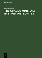 The Opaque Minerals in Stony Meteorites 3112651014 Book Cover