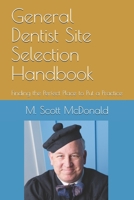 General Dentist Site Selection Handbook : Finding the Perfect Place to Put a Practice 173104478X Book Cover