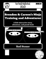 Brendon & Carson's Ninja Training and Adventures 1497389062 Book Cover