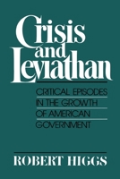 Crisis and Leviathan: Critical Episodes in the Growth of American Government (A Pacific Research Institute for Public Policy Book)