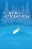 The Journey To Meaning: Creating the Business and Life of Your Dreams 164138543X Book Cover