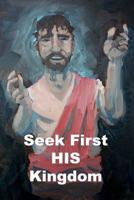 Seek First HIS Kingdom 1497577209 Book Cover