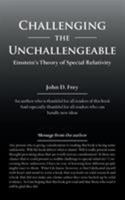 Challenging the Unchallengeable: Einstein'S Theory of Special Relativity 1480856185 Book Cover