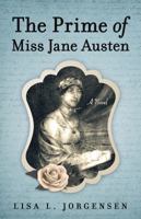 The Prime of Miss Jane Austen 0985947632 Book Cover