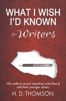What I Wish I'd Known: For Writers B0BTXR85WW Book Cover