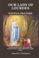 OUR LADY OF LOURDES NOVENA PRAYERS: Seeking Miracles Through the Intercession of the Blessed Virgin Mary (MIRACULOUS NOVENA PRAYER DEVOTIONS) B0DVZBWXW5 Book Cover