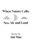 When Nature Calls: Sea, Air and Land 1800945760 Book Cover