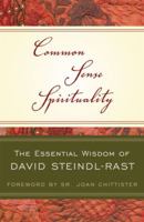 Common Sense Spirituality: The Essential Wisdom of David Steindl-Rast 0824524799 Book Cover
