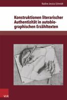 Konstruktionen literarischer Authentizität in autobiographischen Erzähltexten: Exemplarische Analysen zu Christa Wolf, Ruth Klüger, Binjamin Wilkomirski und Günter Grass 3847102842 Book Cover