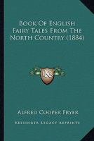 Book of English Fairy Tales From the North-Country 1018945172 Book Cover