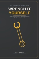 Wrench It Yourself: The No-Nonsense Guide to DIY Car Maintenance That Saves You Thousands B0H8V2XWLS Book Cover