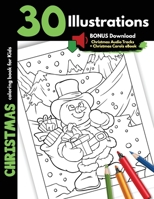 Christmas Coloring Book For Kids: 30 Christmas Illustrations Printed On One Side, Safe For Markers Christmas Coloring Gift Book For Children Boys and Girls Cartoon Illustrations With Santa Elves Snowm 1705946585 Book Cover