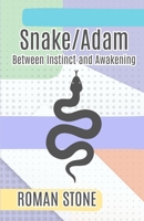 Snake/Adam: Between Instinct and Awakening B0F6LLG682 Book Cover