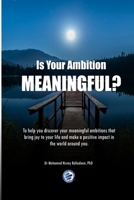 Is Your Ambition Meaningful?: To help you discover your meaningful ambitions that bring joy to your life and make a positive impact in the world around you 9366081215 Book Cover
