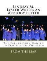 Lindsay M. Lyster Writes an Apology Letter: The Father Only Wanted to Protect His Children 1502580640 Book Cover