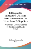 Bibliographie Instructive, Ou Traité De La Connoissance Des Livres Rares Et Singuliers ...: Volume De Théologie 1166072304 Book Cover