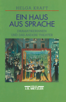 Ein Haus Aus Sprache: Dramatikerinnen Und Das Andere Theater 3476012794 Book Cover