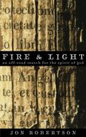 Fire & Light: An Off-road Search for the Spirit of God 1587612666 Book Cover