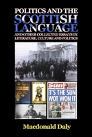 Politics and the Scottish Language and other collected essays in literature, culture and politics 1602719918 Book Cover