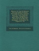 M Moires de Jean de Dadizeele: Souverain-Bailli de Flandre, Haut-Bailli de Gand, Capitaine-G N Ral de L'Arm E Flamande, Conseiller, Chambellan Et Ma Tre D'h Tel de Maximilien D'Autriche Et de Marie de 1286921228 Book Cover