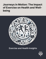 Journeys in Motion: The Impact of Exercise on Health and Well-being 1022902741 Book Cover