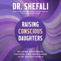 Raising Conscious Daughters: Building Confidence, Courage, and Inner Power in an Anxious World B0GYFTRTZK Book Cover