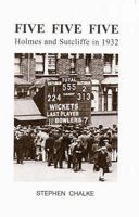 Five Five Five: Holmes and Sutcliffe in 1932 0954488687 Book Cover