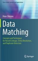 Data Matching: Concepts and Techniques for Record Linkage, Entity Resolution, and Duplicate Detection 3642311636 Book Cover