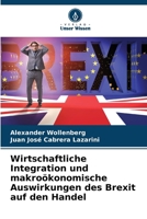 Wirtschaftliche Integration und makroökonomische Auswirkungen des Brexit auf den Handel (German Edition) 6208046947 Book Cover