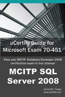 Ucertify Guide for Microsoft Exam 70-451: Pass Your McItp: Database Developer 2008 Certification Exam in First Attempt 1616910240 Book Cover